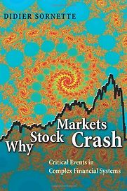 Why Stock Markets Crash: Critical Events in Complex Financial Systems by Didier Sornette Why Stock Markets Crash: Critical Events in Complex Financial Systems by Didier Sornette