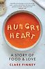 Hungry Heart: A Story of Food and Love by Clare Finney