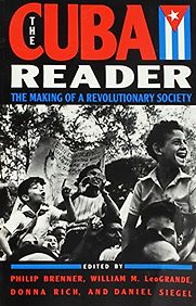 The Cuba Reader by Daniel Siegel, Donna Rich, Philip Brenner & William LeoGrande The Cuba Reader by Daniel Siegel, Donna Rich, Philip Brenner & William LeoGrande