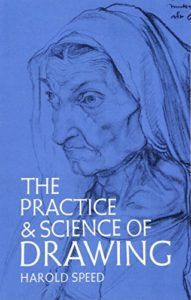 The best books on Drawing and Painting - The Practice and Science of Drawing by Harold Speed