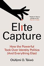 Five of the Best Self-Help Books of 2022 - Elite Capture: How the Powerful Took Over Identity Politics (And Everything Else) by Olúfẹ́mi O. Táíwò Five of the Best Self-Help Books of 2022 - Elite Capture: How the Powerful Took Over Identity Politics (And Everything Else) by Olúfẹ́mi O. Táíwò