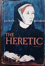 The Best Tudor Historical Fiction - The Heretic: A Novel by Alison Macleod The Best Tudor Historical Fiction - The Heretic: A Novel by Alison Macleod