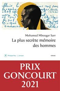 The Best Recent Novels from Francophone Africa - La plus secrète mémoire des hommes by Mohamed Mbougar Sarr