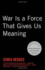 The best books on Who Terrorists Are - War is a Force That Gives Us Meaning by Chris Hedges