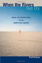 The best books on The Anthropocene - When The Rivers Run Dry: Journeys into the heart of the world's water crisis by Fred Pearce The best books on The Anthropocene - When The Rivers Run Dry: Journeys into the heart of the world's water crisis by Fred Pearce