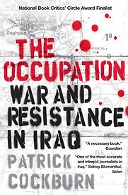 The Occupation: War And Resistance In Iraq by Patrick Cockburn The Occupation: War And Resistance In Iraq by Patrick Cockburn