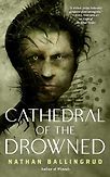 Cathedral of the Drowned (The Lunar Gothic Trilogy Book 2) by Nathan Ballingrud