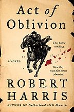 Act of Oblivion by Robert Harris Act of Oblivion by Robert Harris