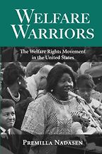 The best books on The History of Feminism - Welfare Warriors: The Welfare Rights Movement in the United States by Premilla Nadasen The best books on The History of Feminism - Welfare Warriors: The Welfare Rights Movement in the United States by Premilla Nadasen