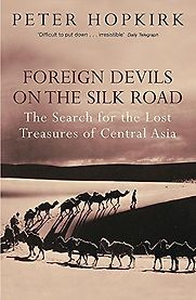 Foreign Devils on the Silk Road by Peter Hopkirk Foreign Devils on the Silk Road by Peter Hopkirk