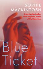 Favourite Novels of 2020 - Blue Ticket: A Novel by Sophie Mackintosh