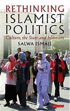 The best books on Origins of the Arab Uprising - Rethinking Islamist Politics by Salwa Ismail The best books on Origins of the Arab Uprising - Rethinking Islamist Politics by Salwa Ismail
