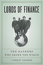 The best books on Causes of the Financial Crisis - Lords of Finance by Liaquat Ahamed