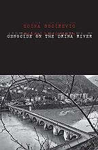 The best books on Bosnia - Genocide on the Drina River by Edina Becirevic