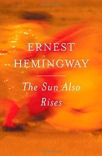 The Sun Also Rises by Ernest Hemingway The Sun Also Rises by Ernest Hemingway