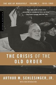 The best books on American Presidents - The Crisis of the Old Order by Arthur M. Schlesinger, Jr. The best books on American Presidents - The Crisis of the Old Order by Arthur M. Schlesinger, Jr.