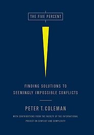 The best books on Disagreeing Productively - The Five Percent: Finding Solutions to Seemingly Impossible Conflicts by Peter Coleman The best books on Disagreeing Productively - The Five Percent: Finding Solutions to Seemingly Impossible Conflicts by Peter Coleman