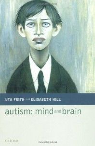 Autism: Mind and Brain by Uta Frith