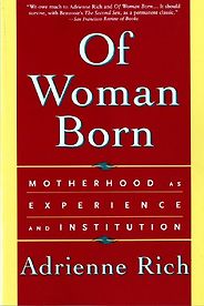 The best books on Women in Society - Of Woman Born by Adrienne Rich The best books on Women in Society - Of Woman Born by Adrienne Rich