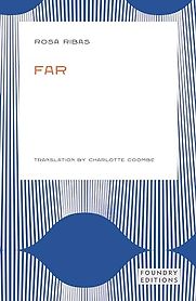 Far by Rosa Ribas & Charlotte Coombe (translator) Far by Rosa Ribas & Charlotte Coombe (translator)