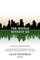 The best books on The End of the World - The World Without Us by Alan Weisman
