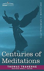 The best books on Ecstatic Experiences - Centuries of Meditations by Thomas Traherne The best books on Ecstatic Experiences - Centuries of Meditations by Thomas Traherne