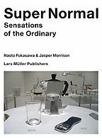 The best books on Design - Super Normal: Sensations of the Ordinary by Jasper Morrison & Naoto Fukasawa The best books on Design - Super Normal: Sensations of the Ordinary by Jasper Morrison & Naoto Fukasawa