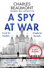 A Spy at War by Charles Beaumont A Spy at War by Charles Beaumont