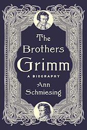 The Best Historical Biographies of 2026 - The Brothers Grimm: A Biography by Ann Schmiesing The Best Historical Biographies of 2026 - The Brothers Grimm: A Biography by Ann Schmiesing