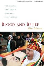 The best books on The Kurds - Blood and Belief: The PKK and the Kurdish Fight for Independence by Aliza Marcus The best books on The Kurds - Blood and Belief: The PKK and the Kurdish Fight for Independence by Aliza Marcus
