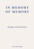 The Best of World Literature: The 2021 International Booker Prize Shortlist - In Memory of Memory by Maria Stepanova, by Sasha Dugdale The Best of World Literature: The 2021 International Booker Prize Shortlist - In Memory of Memory by Maria Stepanova, by Sasha Dugdale