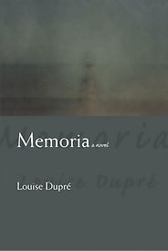 The Best Quebec Books - Memoria by Louise Dupré The Best Quebec Books - Memoria by Louise Dupré