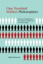 One Hundred Million Philosophers: Science of Thought and the Culture of Democracy in Postwar Japan by Adam P. Bronson