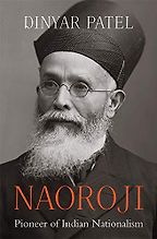 Naoroji: Pioneer of Indian Nationalism by Dinyar Patel Naoroji: Pioneer of Indian Nationalism by Dinyar Patel