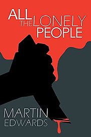 All the Lonely People by Martin Edwards All the Lonely People by Martin Edwards