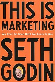 The best books on Marketing - This is Marketing: You Can't Be Seen Until You Learn To See by Seth Godin The best books on Marketing - This is Marketing: You Can't Be Seen Until You Learn To See by Seth Godin