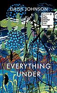 The Best Fiction of 2018 - Everything Under by Daisy Johnson The Best Fiction of 2018 - Everything Under by Daisy Johnson