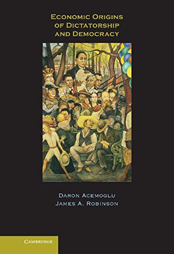 Economic Origins of Dictatorship and Democracy by Daron Acemoglu & Daron Acemoglu and James Robinson