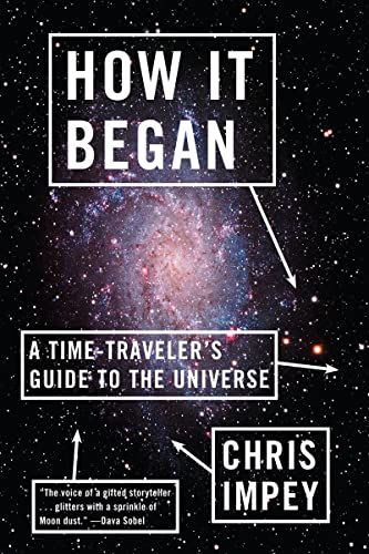 How It Began: A Time-Traveler's Guide to the Universe by Chris Impey