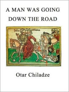 The Best of Georgian Literature - A Man Was Going Down the Road by Donald Rayfield (Translator) & Otar Chiladze