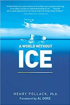The best books on Ice - A World Without Ice by Henry N. Pollack The best books on Ice - A World Without Ice by Henry N. Pollack