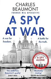 A Spy at War by Charles Beaumont A Spy at War by Charles Beaumont