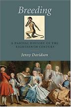 Breeding: A Partial History of the Eighteenth Century by Jenny Davidson Breeding: A Partial History of the Eighteenth Century by Jenny Davidson