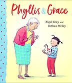 Phyllis and Grace Nigel Gray, Bethan Welby (illustrator) Phyllis and Grace Nigel Gray, Bethan Welby (illustrator)