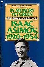 The Best Isaac Asimov Books - In Memory Yet Green: The Autobiography of Isaac Asimov (1920-1954) by Isaac Asimov