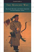 The best books on Minority Survival in China - The Manchu Way: The Eight Banners and Ethnic Identity in Late Imperial China by Mark C Elliott
