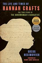 The Best Biographies of 2024: The National Book Critics Circle Shortlist - The Life and Times of Hannah Crafts: The True Story of The Bondwoman's Narrative by Gregg Hecimovich The Best Biographies of 2024: The National Book Critics Circle Shortlist - The Life and Times of Hannah Crafts: The True Story of The Bondwoman's Narrative by Gregg Hecimovich