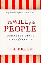 The Best Books on the American Revolution - The Will of the People: The Revolutionary Birth of America by T.H. Breen The Best Books on the American Revolution - The Will of the People: The Revolutionary Birth of America by T.H. Breen