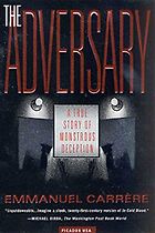 The best books on The Psychology of Killing - The Adversary: A True Story of Monstrous Deception 