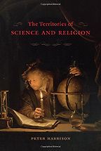 The best books on Nature of Reality - The Territories of Science and Religion by Peter Harrison